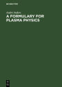 A Formulary for Plasma Physics