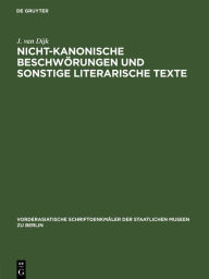 Title: Nicht-kanonische Beschwörungen und sonstige literarische Texte, Author: J. van Dijk