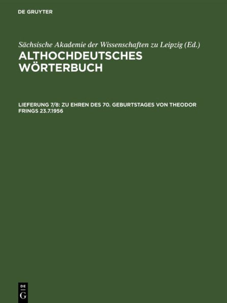 Zu Ehren des 70. Geburtstages von Theodor Frings 23.7.1956: fertiggestellt von den Mitarbeitern