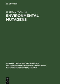 Title: Environmental Mutagens: Proceedings of the Sixth Annual Meeting of the European Environmental Mutagen Society organized under the auspices of the Akademie der Wissenschaften der DDR by the Zentralinstitut für Genetik und Kulturpflanzenforschung der AdW de, Author: H. Böhme
