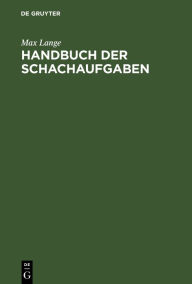 Title: Handbuch der Schachaufgaben, Author: Max Lange