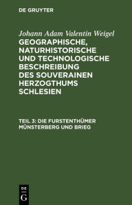 Title: Die Furstenth mer M nsterberg und Brieg, Author: Johann Adam Valentin Weigel