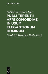 Title: Publi Terentii Afri Comoediae in usum elegantiorum hominum, Author: Publius Terentius Afer