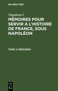 Title: M moires, Author: Napoleon I.