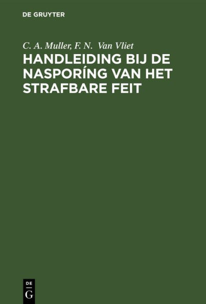 Handleiding bij de naspor ng van het strafbare feit: (Praktischer Leitfaden f r kriminalistische Tatbestandsaufnahmen)