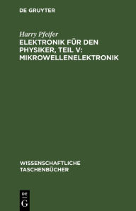 Title: Elektronik f r den Physiker, Teil V: Mikrowellenelektronik, Author: Harry Pfeifer