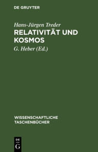 Title: Relativit t und Kosmos: Raum und Zeit in Physik, Astronomie und Kosmologie, Author: Hans-J rgen Treder