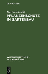 Title: Pflanzenschutz im Gartenbau, Author: Martin Schmidt