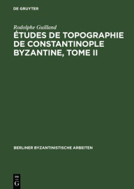Title: tudes de topographie de Constantinople byzantine, Tome II, Author: Rodolphe Guilland