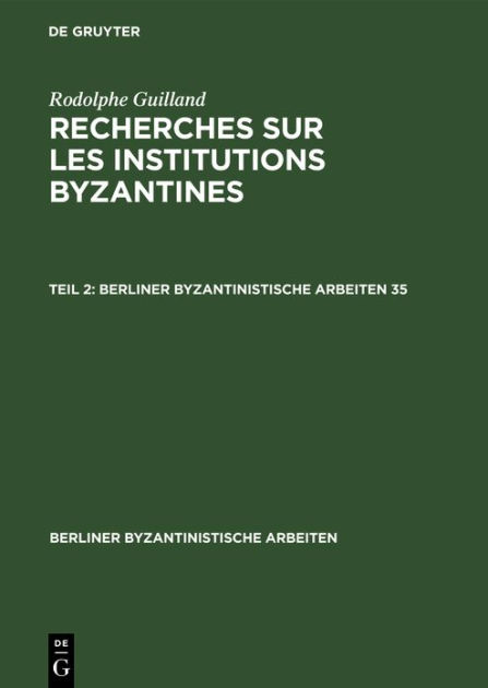 Rodolphe Guilland: Recherches sur les institutions byzantines