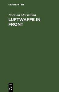 Title: Luftwaffe in Front: Luftstrategie englisch gesehen, Author: Norman Macmillan