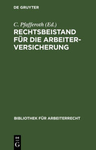 Title: Rechtsbeistand f r die Arbeiterversicherung: Formulare nebst Anleitung zur Selbstanfertigung aller in Invaliden- und Alters-, Unfall- oder Krankenversicherungssachen vorkommenden Eingaben, Anmeldungen, Author: C. Pfafferoth