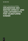 Grundzüge des ersten Sprech- und Lese-Unterrichts für taubstumme Kinder: Jubiläums-Festausgabe 1778-1878