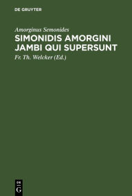 Title: Simonidis Amorgini Jambi Qui Supersunt, Author: Amorginus Semonides