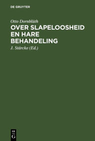 Title: Over slapeloosheid en hare behandeling, Author: Otto Dornbl th