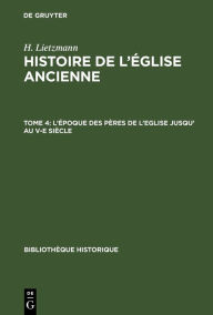 Title: L' poque des p res de l'Eglise jusqu' au V-e si cle, Author: H. Lietzmann