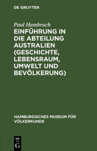 Title: Einführung in die Abteilung Australien (Geschichte, Lebensraum, Umwelt und Bevölkerung), Author: Paul Hambruch