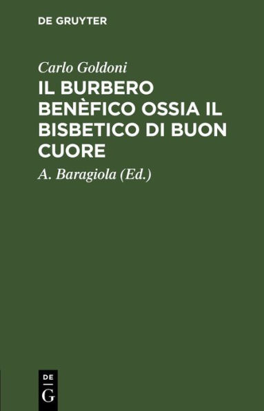 Il burbero benèfico ossia il bisbetico di buon cuore: Commedia