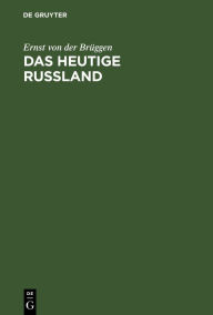 Title: Das Heutige Russland: Kulturstudien, Author: Ernst von der Brüggen