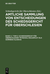Title: Schiedsgericht für Oberschlesien Trybunal Rozjemczy dla Gornego Slaskas, Author: Schiedsgericht für Oberschlesien
