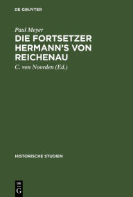 Title: Die Fortsetzer Hermann's von Reichenau: Ein Beitrag zur Quellengeschichte des XI. Jahrhunderts, Author: Paul Meyer