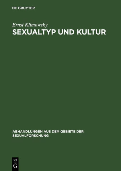 Sexualtyp und Kultur: Elemente einer Darstellung der europäischen Kulturgeschichte auf der Grundlage der vergleichenden Psychologie der Geschlechter