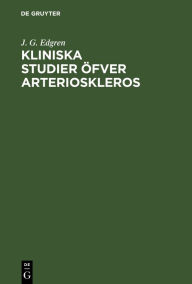 Title: Kliniska Studier fver Arterioskleros, Author: J. G. Edgren