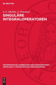 Title: Singuläre Integraloperatoren, Author: S. G. Michlin