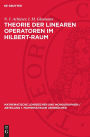 Theorie der linearen Operatoren im Hilbert-Raum