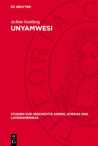 Title: Unyamwesi: Quellensammlung und Geschichte, Author: Achim Gottberg
