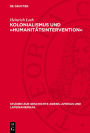 Kolonialismus und Humanit tsintervention : Kritische Untersuchung der Politik Deutschlands gegen ber dem Kongostaat, (1884-1908)