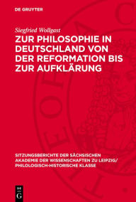 Title: Zur Philosophie in Deutschland von der Reformation bis zur Aufkl rung, Author: Siegfried Wollgast