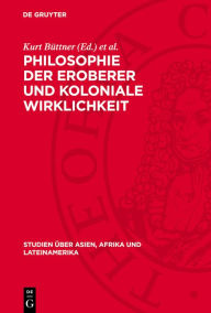 Title: Philosophie der Eroberer und koloniale Wirklichkeit: Ostafrika 1884-1918, Author: Kurt B ttner