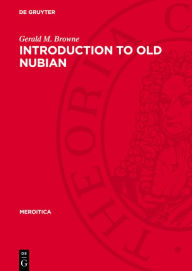 Title: Introduction to Old Nubian, Author: Gerald M. Browne