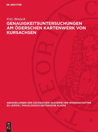 Title: Genauigkeitsuntersuchungen am derschen Kartenwerk von Kursachsen, Author: Fritz Bïnisch
