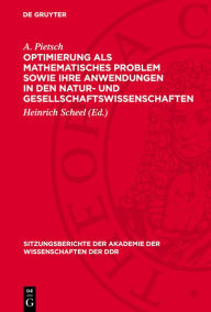 Title: Optimierung als mathematisches Problem sowie ihre Anwendungen in den Natur- und Gesellschaftswissenschaften, Author: A. Pietsch