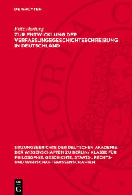 Title: Zur Entwicklung der Verfassungsgeschichtsschreibung in Deutschland, Author: Fritz Hartung