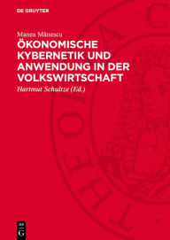 Title: konomische Kybernetik und Anwendung in der Volkswirtschaft, Author: Manea Manescu