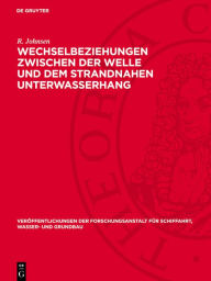 Title: Wechselbeziehungen zwischen der Welle und dem strandnahen Unterwasserhang: Gro modellversuche und eine neue Anschauung ber das Sandriffproblem, Author: R. Johnsen