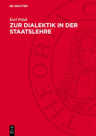 Title: Zur Dialektik in der Staatslehre, Author: Karl Polak
