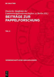 Title: Beiträge zur Pappelforschung. Teil 5, Author: Deutsche Akademie der Landwirtschaftswissenschaften zu Berlin