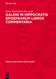 Title: Galeni In Hippocratis Epidemiarum Libros Commentaria: Indices nominum et verborum graecorum, Author: Ernst Wenkebach