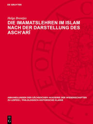 Title: Die Imamatslehren im Islam nach der Darstellung des Asch'ari, Author: Helga Brentjes