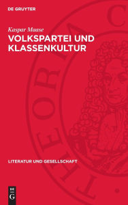 Title: Volkspartei und Klassenkultur: Grundlagen, Konzeptionen und Perspektiven der SPD-Kulturpolitik seit Mitte der fünfziger Jahre, Author: Kaspar Maase