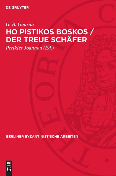 Ho pistikos boskos / Der treue Schäfer: Der Pastor fido des G[iovanni] B[attista] Guarini. Von einem Anonymus im 17. Jh. in kretische Mundart übersetzt