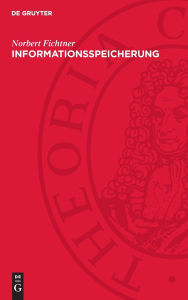 Title: Informationsspeicherung: Technik, Theorie, Weltanschauung, Author: Norbert Fichtner
