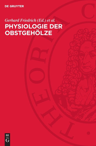 Physiologie der Obstgehölze: Anleitung zur Anwendung physiologischer Erkenntnisse in der industriemäßig organisierten Obstproduktion