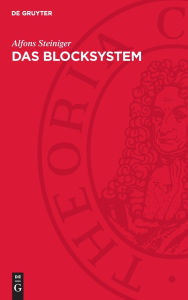 Title: Das Blocksystem: Beitrag zu einer demokratischen Verfassungslehre, Author: Alfons Steiniger
