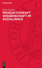 Produktivkraft Wissenschaft im Sozialismus