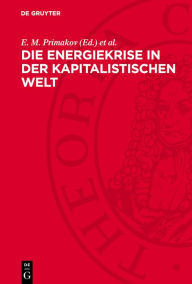 Title: Die Energiekrise in der kapitalistischen Welt, Author: E M Primakov
